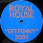 Royal House - Get Funky 2005 - Not On Label - UK House