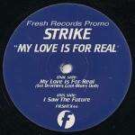 Strike - My Love Is 4 Real / I Saw The Future - Fresh - House