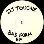DJ Touchie - Bad Form E.P. - Not On Label (DJ Touchie) - Grime