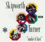 Skipworth & Turner - Make It Last - 4th & Broadway - UK House
