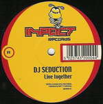 DJ Seduction - Live Together / Is This Real - Impact Records  - Hardcore