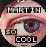 Martin  - So Cool / Shut The Fuck Up - Under 5's - Break Beat