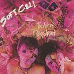 Soft Cell - The Art Of Falling Apart - Some Bizzare - Synth Pop