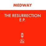 Medway - The Resurrection E.P. - Hooj Choons - Deep House
