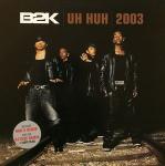 B2K - Uh Huh 2003 / Gots Ta Be - Epic - R & B