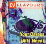 DJ Flavours - Your Caress (All I Need) - All Around The World - House
