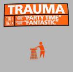 Trauma - Party Time / Fantastic - Tidy Trax - Hard House