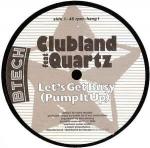 Clubland & Quartz  - Let's Get Busy / Beat'n The Art - Btech - House