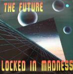 The Future - Locked In Madness - Music Man Records - Techno