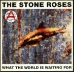 The Stone Roses - What The World Is Waiting For - Silvertone Records - Indie