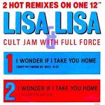Lisa Lisa & Cult Jam & Full Force - I Wonder If I Take You Home (Remixes) - CBS - Hip Hop