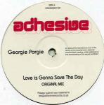 Georgie Porgie - Love Is Gonna Save The Day - Adhesive - UK House