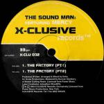 Sound Man, The - The Factory - X-Clusive Records - UK House
