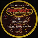DJ Seduction - Sample Mania / My Own (Remixes) - Impact Records  - Break Beat
