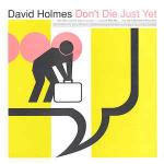 David Holmes - Don't Die Just Yet - Go! Beat - Break Beat