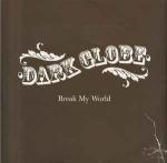 Dark Globe - Break My World - Island Records - UK House
