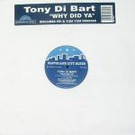 Tony Di Bart - Why Did Ya - Cleveland City Blues - UK House