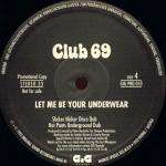 Club 69 - Let Me Be Your Underwear (Peter Rauhofer Remixes) - GiG Records - Euro House