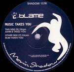 Blame - Music Takes You (John B&B.L.I.M. Mixes) - Moving Shadow - Break Beat