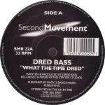 Dred Bass - What The Time Dred - Second Movement Recordings - Jungle