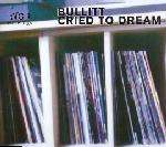Bullitt - Cried To Dream - VC Recordings - Progressive