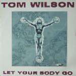 Tom Wilson - Let Your Body Go - Clubscene Records - UK House