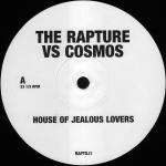 Rapture, The - House Of Jealous Lovers (The Rapture Vs. Cosmos) - Not On Label - House