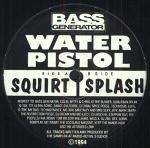 Water Pistol - Squirt / Splash - Bass Generator Records - Happy Hardcore