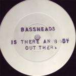 Bassheads - Is There Anybody Out There - Not On Label (Bassheads Series) - Acid House