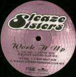 Sleaze Sisters - Work It Up - Logic Records - Hard House