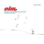 Aim - The Girl Who Fell Through The Ice - Grand Central Records - Down Tempo