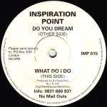 Inspiration Point - Do You Dream / What Do I Do - Impact - Hardcore