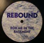 Rebound - Rok Me In The Basement - Fantastic Records - UK House