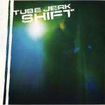Tube Jerk - Shift - Sativae - Techno