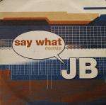 JB - Say What Remixes EP - Back 2 Basics - Drum & Bass