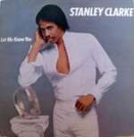 Stanley Clarke - Let Me Know You - Epic - Soul & Funk