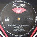 Charade & Jessica  - Got To Get To You - Passion Records - Disco