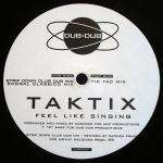 Tak Tix - Feel Like Singing - Dub Dub - UK House