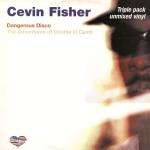 Cevin Fisher - Dangerous Disco: The Adventures Of Double O Cevin - DMC Publishing - US House