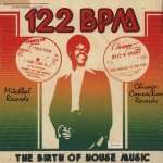 Various - 122 Bpm: The Birth Of House Music - Still Music - Chicago House