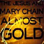 Jesus And Mary Chain, The - Almost Gold - no poster - Blanco Y Negro - Indie