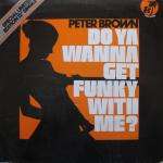 Peter Brown  - Do Ya Wanna Get Funky With Me - T.K. Records - Disco