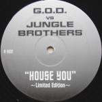 G.O.D. & Jungle Brothers - House You - G.O.D. - UK Garage