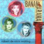 Bananarama - Robert De Niro's Waiting - London Records - Synth Pop