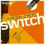 Switch  - House Bash-Up Mix By Switch - Mixmag - House