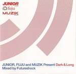 Futureshock - Junior, Fuju And Muzik Present Dark & Long Mixed By Futureshock - Muzik Magazine - Progressive