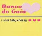 Banco De Gaia - I Love Baby Cheesy - Disco Gecko - Down Tempo