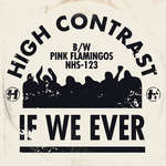 High Contrast - If We Ever b/w Pink Flamingos - Hospital Records - Drum & Bass