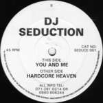 DJ Seduction - Hardcore Heaven / You And Me - Not On Label - Hardcore