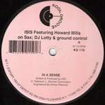 Isis & Howard Mills & DJ Lotty & Ground Patrol - In A Sense / Innersense / In Essense - Kool Groove Records - Deep House